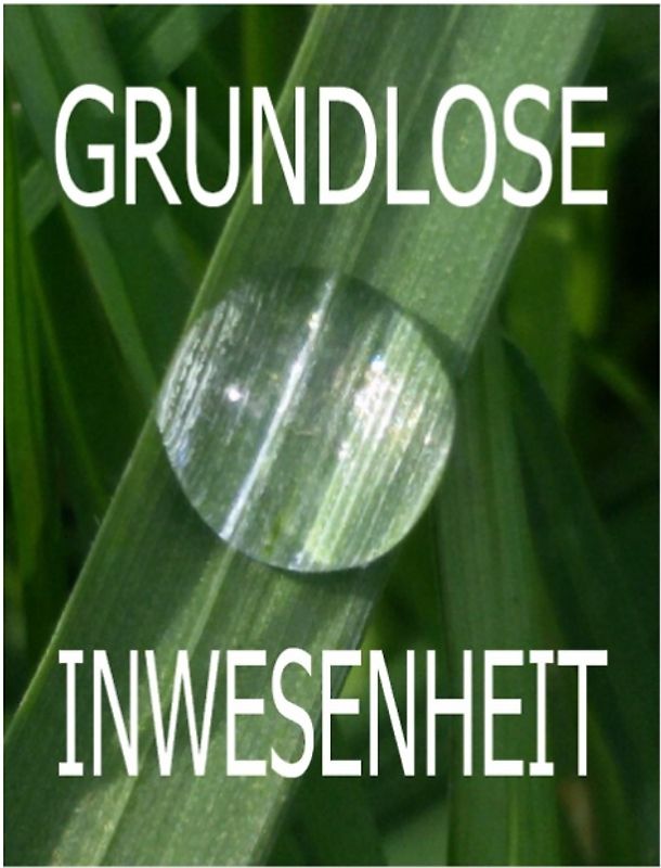 Grundlose Inwesenheit