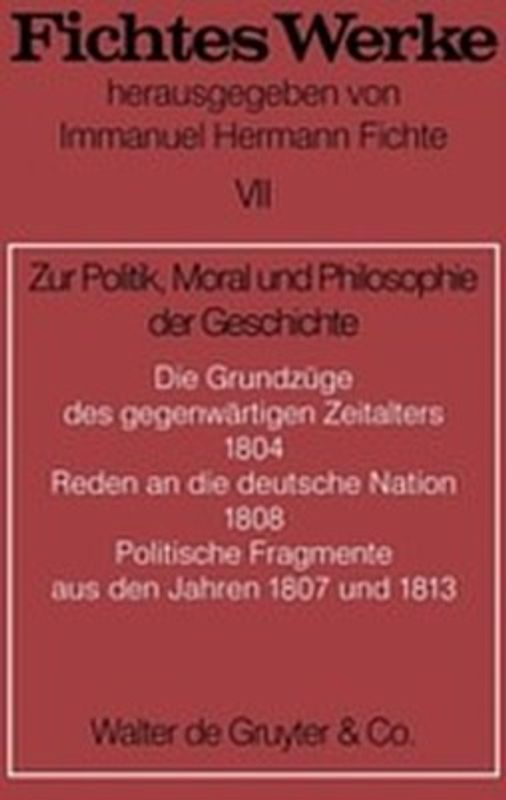 Johann G. Fichte: Werke / Zur Politik, Moral und Philosophie der Geschichte
