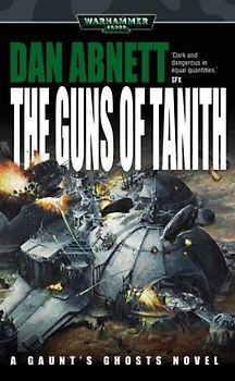 The Guns of Tanith (Warhammer 40,000 Novels) - Abnett, Dan