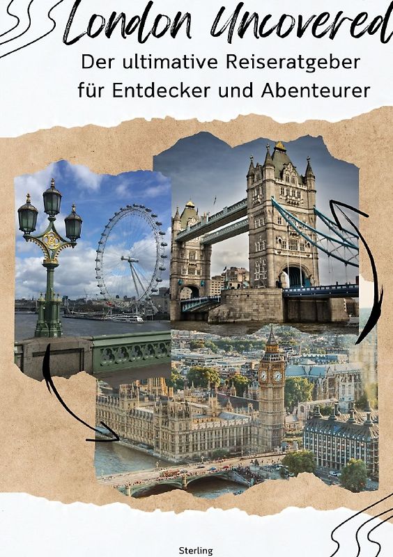 London Uncovered I Der ultimative Reiseratgeber für Entdecker und Abenteurer