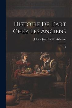 Histoire de l'art chez les anciens: 2
