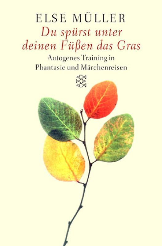 Du spürst unter deinen Füssen das Gras. Autogenes Training in Phantasie- und Märchenreisen
