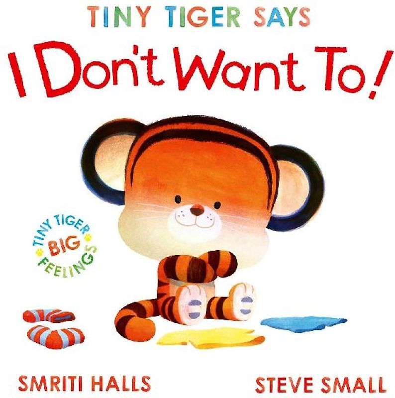 Tiny Tiger Says I Don't Want To
