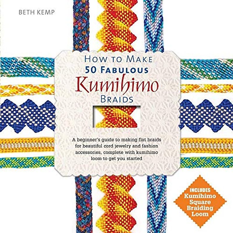 How to Make 50 Fabulous Kumihimo Braids