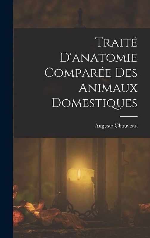 Traité D'anatomie Comparée Des Animaux Domestiques