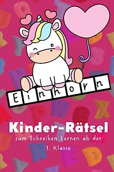 Kinder-Rätsel zum Schreiben Lernen ab der 1. Klasse: Kreuzworträtsel für Kinder - die ideale Beschäftigung für die Autofahrt oder Reisespiel ab 5 Jahre