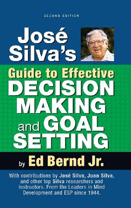José Silva's Guide to Effective Decision Making and Goal Setting