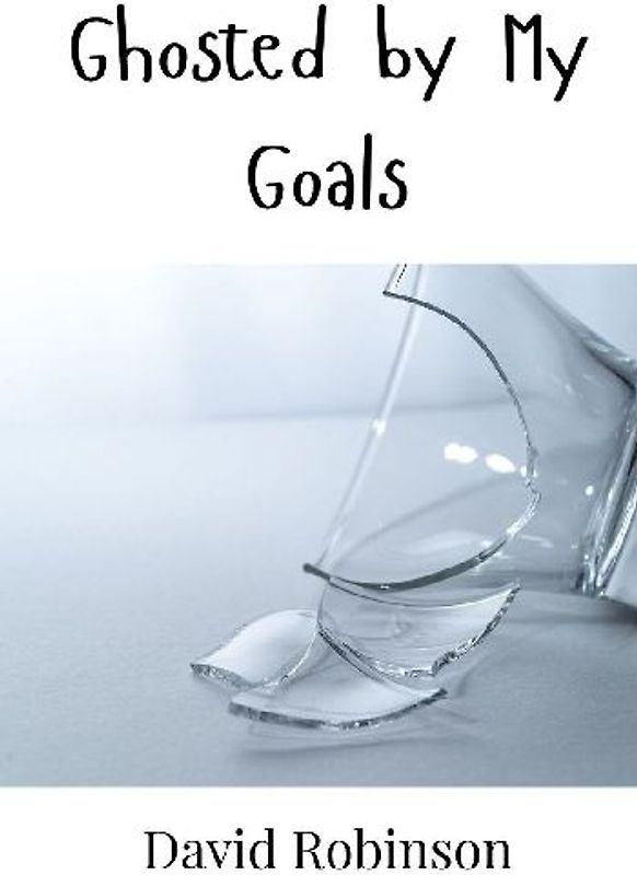 Ghosted by My Goals