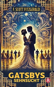Gatsbys Sehnsucht. Die besten Kurzgeschichten. Band 2. F. Scott Fitzgerald