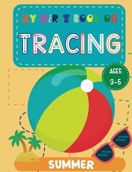My First Book of Tracing: Handwriting Practice Workbook for Kids with Summer Theme Shapes