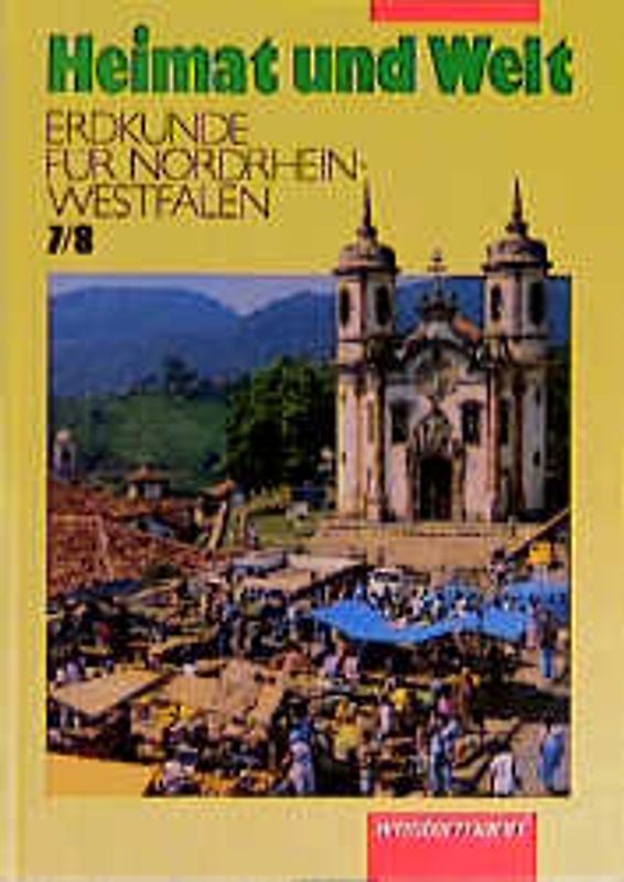 Heimat und Welt. Erdkunde für Nordrhein-Westfalen. 7./8. Schuljahr