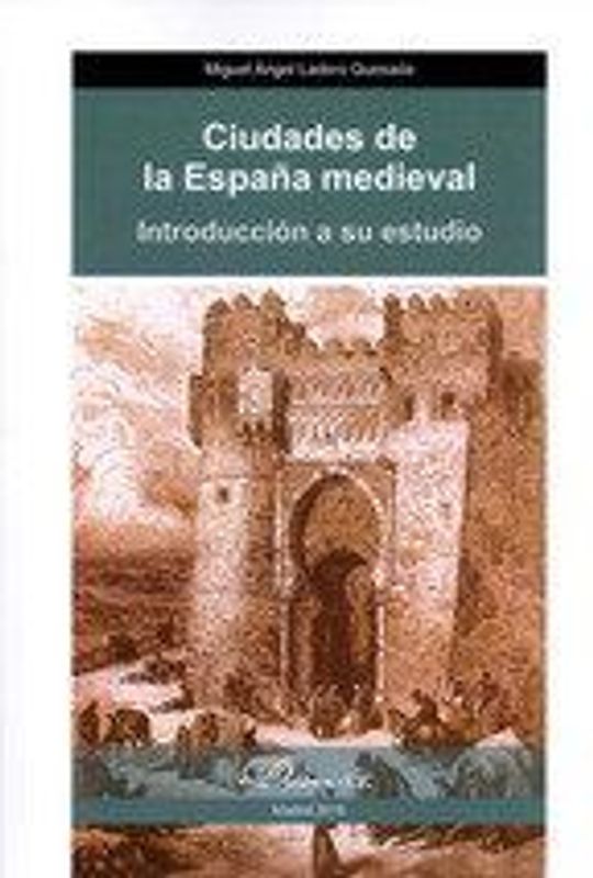Ciudades de la España medieval : introducción a su estudio
