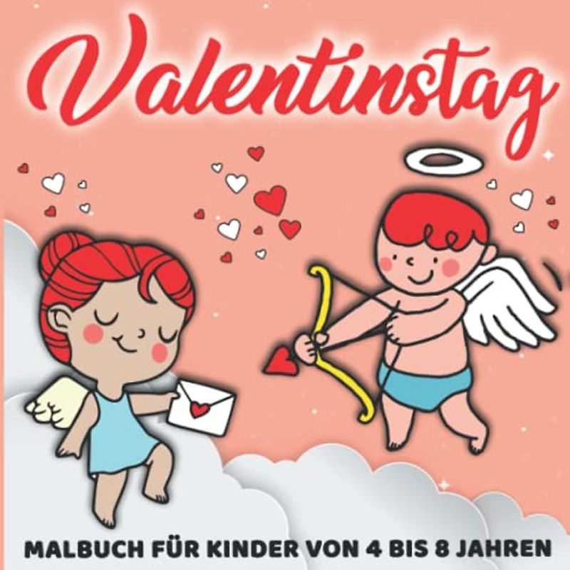 Valentinstag Malbuch Für Kinder Von 4 Bis 8 Jahren: Aktivitätenheft für Kinder im Alter von 4-8 Jahren | Tolle Geschenkidee zum Valentinstag um die ersten Valentinsobjekte zu malen und zu lernen