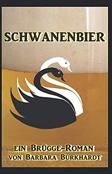 Schwanenbier: ein Brügge-Roman (Brügge-Romane, Band 1)
