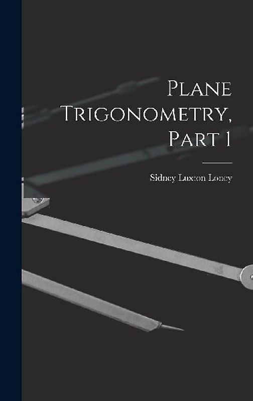 Plane Trigonometry, Part 1