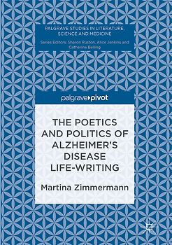 The Poetics and Politics of Alzheimer’s Disease Life-Writing