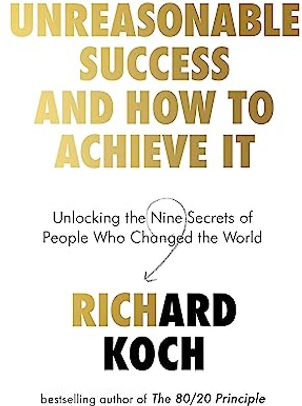 Unreasonable Success and How to Achieve It