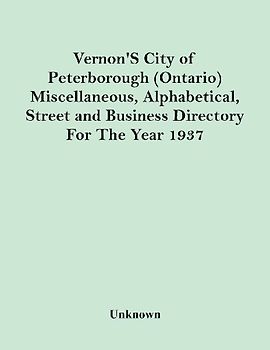 Vernon'S City Of Peterborough (Ontario) Miscellaneous, Alphabetical, Street And Business Directory For The Year 1937