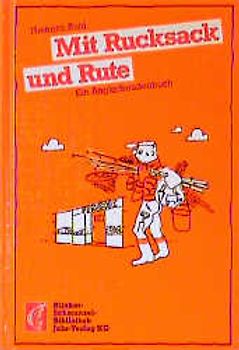 Mit Rucksack und Rute. Ein Anglerfreudenbuch