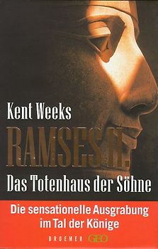 Ramses II. - Das Totenhaus der Söhne. Eine sensationelle Ausgrabung im Tal der Könige