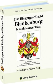 Das Bürgergeschlecht Blankenburg in Mühlhausen/Thür. - Band 1