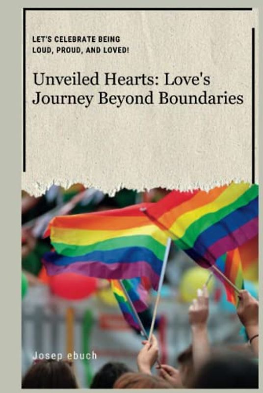 Unveiled Hearts: Love's Journey Beyond Boundaries