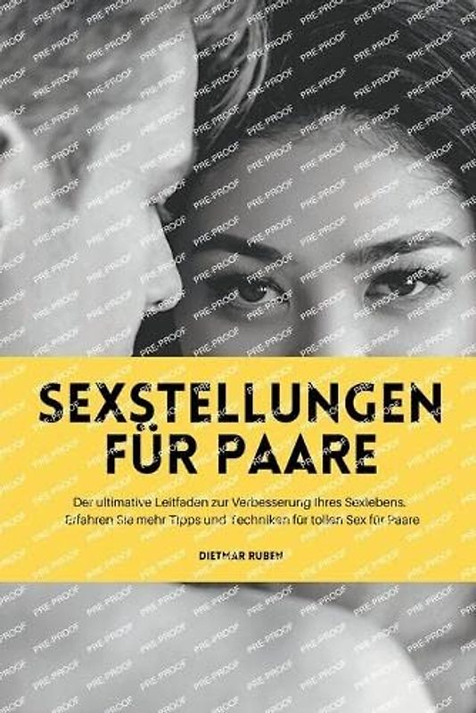 Sexstellungen für Paare: Der ultimative Leitfaden zur Verbesserung Ihres Sexlebens. Erfahren Sie mehr Tipps und Techniken für tollen Sex für Paare.