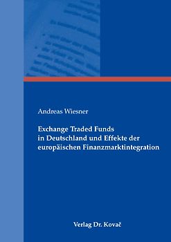 Exchange Traded Funds in Deutschland und Effekte der europäischen Finanzmarktintegration