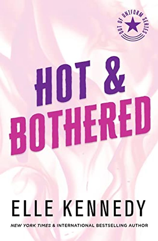 Hot & Bothered (Out of Uniform, Band 1)