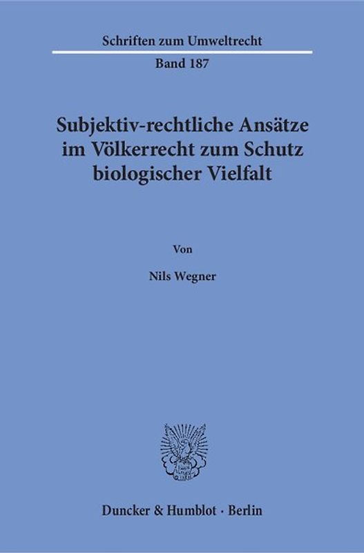 Subjektiv-rechtliche Ansätze im Völkerrecht zum Schutz biologischer Vielfalt.