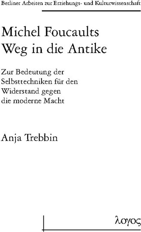 Michel Foucaults Weg in die Antike