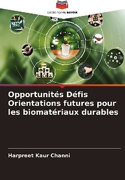 Opportunités Défis Orientations futures pour les biomatériaux durables