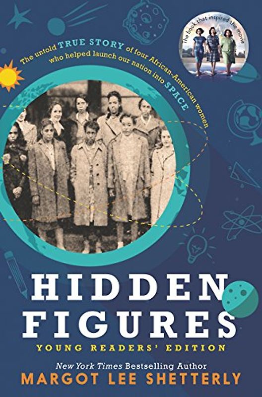 Hidden Figures Young Readers' Edition: The Untold True Story of Four African-American Women Who Helped Launch Our Nation Into Space