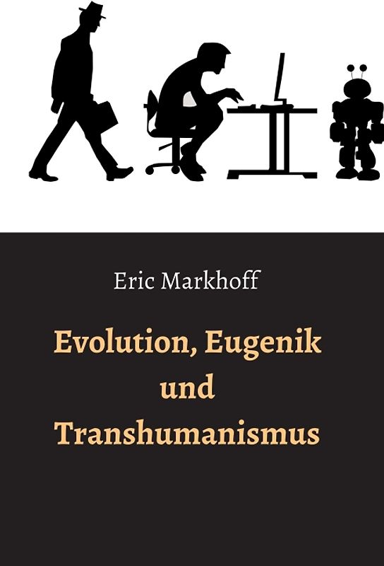 Evolution, Eugenik und Transhumanismus
