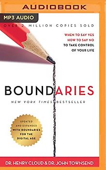 Boundaries: When to Say Yes, How to Say No to Take Control of Your Life