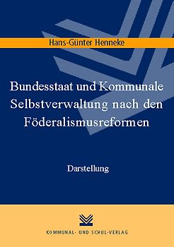 Bundesstaat und Kommunale Selbstverwaltung nach den Föderalismusreformen