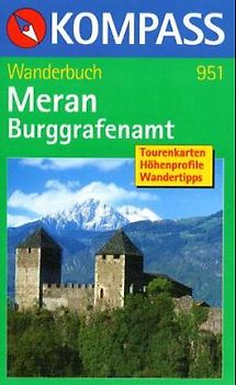 Meran - Burggrafenamt. Wanderbuch mit Tourenkarten, Höhenprofilen und Wandertipps