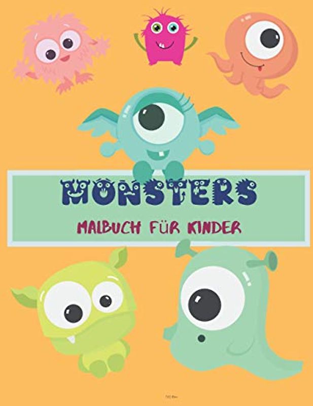 Mosters Malbuch für Kinder: Erstaunlich einfache Monster Malbuch für Kinder | Nette und lustige Monster | Für Kinder im Alter von 4-8 | Entspannendes Malbuch für Mädchen & Jungen |