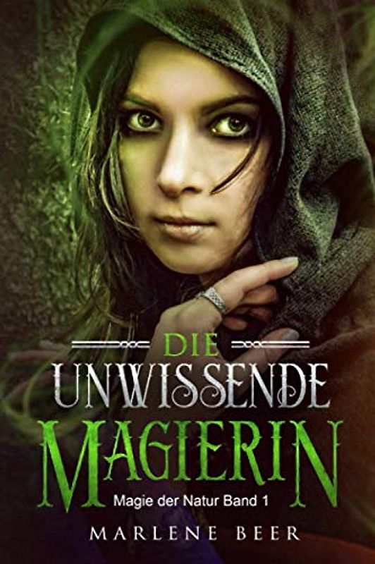 Die unwissende Magierin: Die Reise eines Mädchens (Magie der Natur, Band 1)