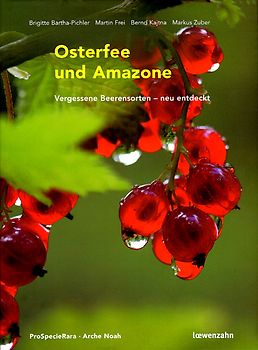 Osterfee und Amazone. Vergessene Beerensorten - neu entdeckt