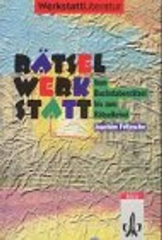 Rätselwerkstatt. Vom Buchstabenrätsel bis zum Rätselkrimi