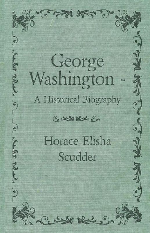 George Washington  - A Historical Biography