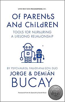 Of Parents and Children: Tools for Nurturing a Lifelong Relationship