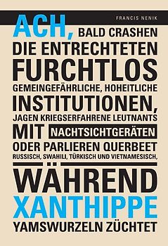 Ach, bald crashen die Entrechteten furchtlos gemeingefährliche, hoheitliche Institutionen, jagen kriegserfahrene Leutnants mit Nachtsichtgeräten oder parlieren querbeet Russisch, Swahili, Türkisch und Vietnamesisch, während Xanthippe Yamswurzeln züchtet