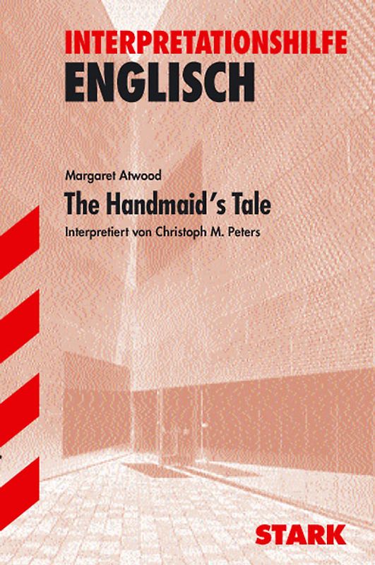STARK Interpretationen Englisch - Atwood: The Handmaid's Tale
