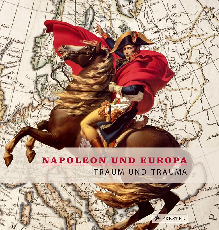 Napoleon und Europa. Traum und Trauma