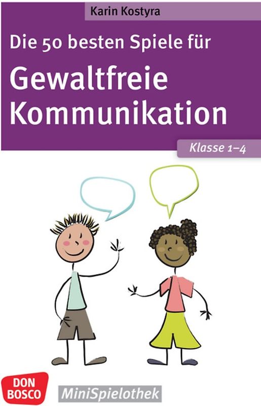 Die 50 besten Spiele für Gewaltfreie Kommunikation. Klasse 1–4