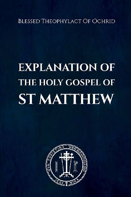 The Explanation of the Holy Gospel of Matthew