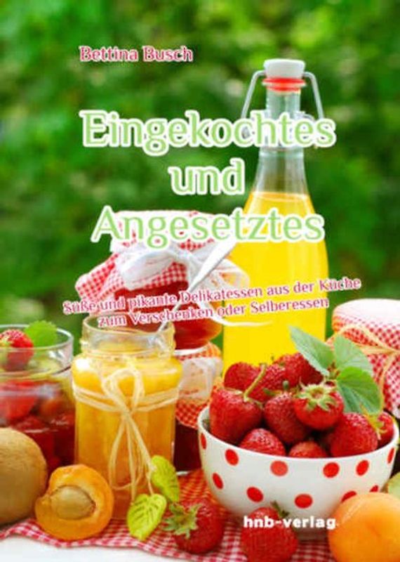 Eingekochtes und Angesetztes