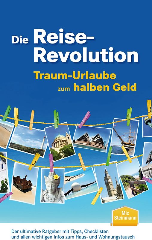 Die Reise-Revolution - Traum-Urlaube zum halben Geld